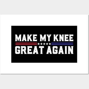 Make My Knee Great Again Funny Broken Knee Surgery Recovery Posters and Art